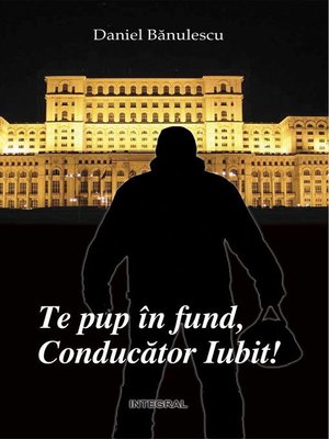 cover image of Te pup în fund, Conducător Iubit!